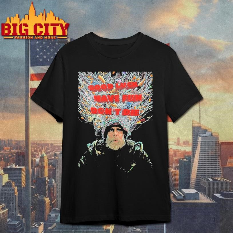 Good luck have fun don’t die shirt