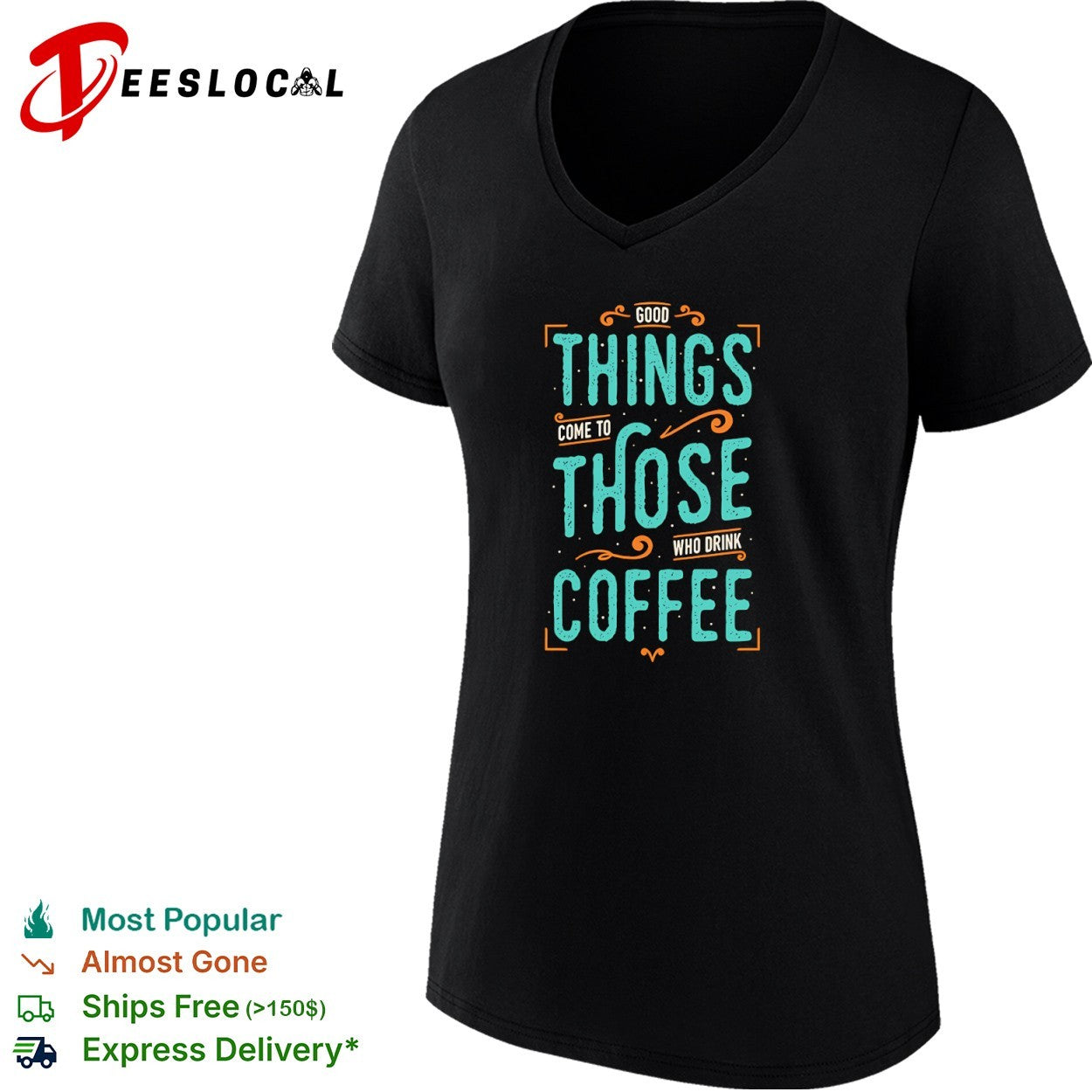 Good things come to those who drink coffee shirt