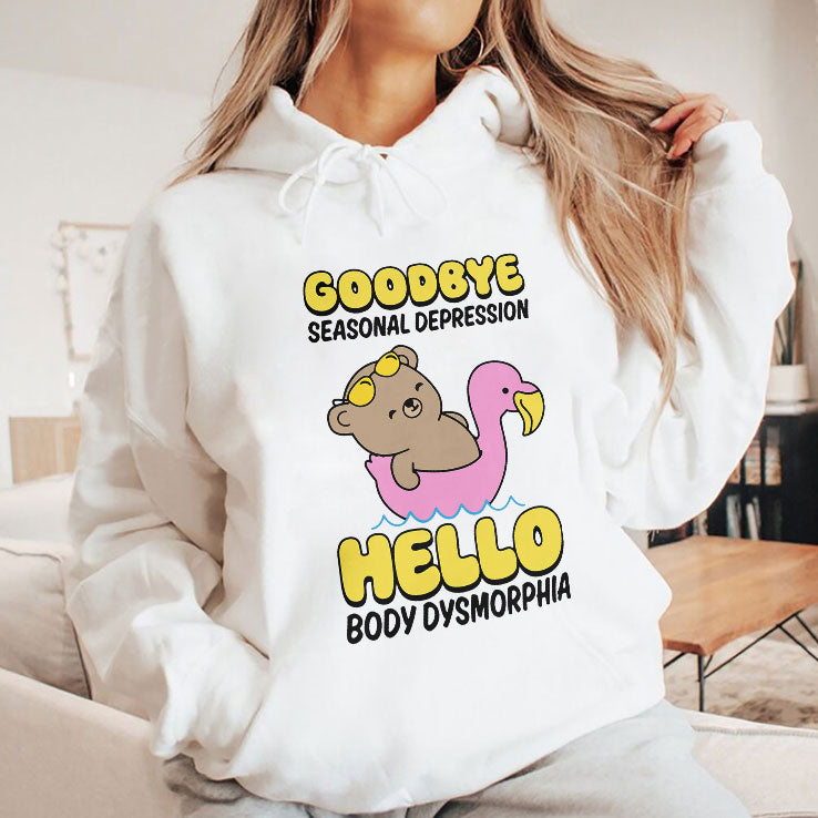Goodbye Seasonal Depression Hello Body Dysmorphia T Shirt