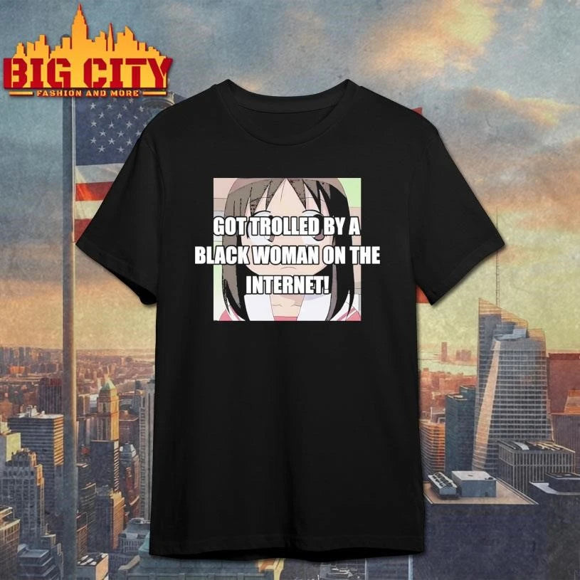 Got Trolled By A Black Woman On The Internet Shirt