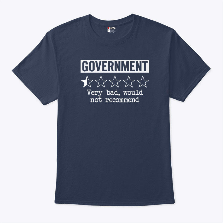 Government Very Bad Would Not Recommend T Shirt