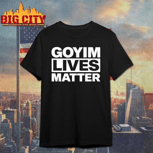 Goyim Lives Matter Shirt