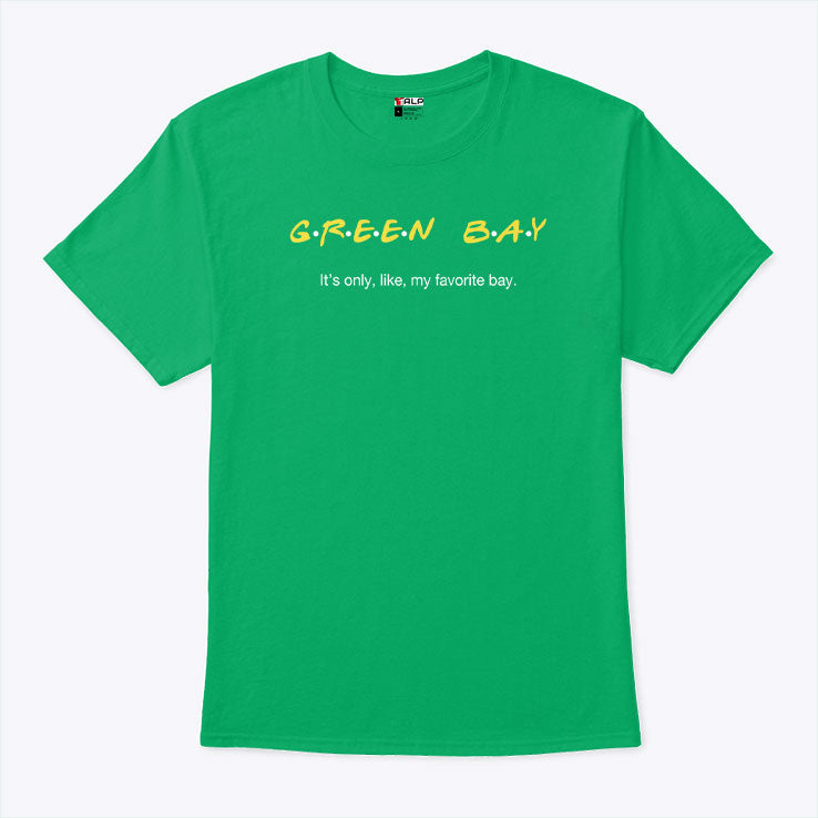 Green Bay It’s Only Like My Favorite Bay T Shirt