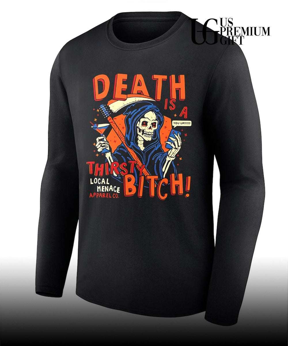 Grim Reaper Death is a thirsty bitch local menace apparel co phone shirt