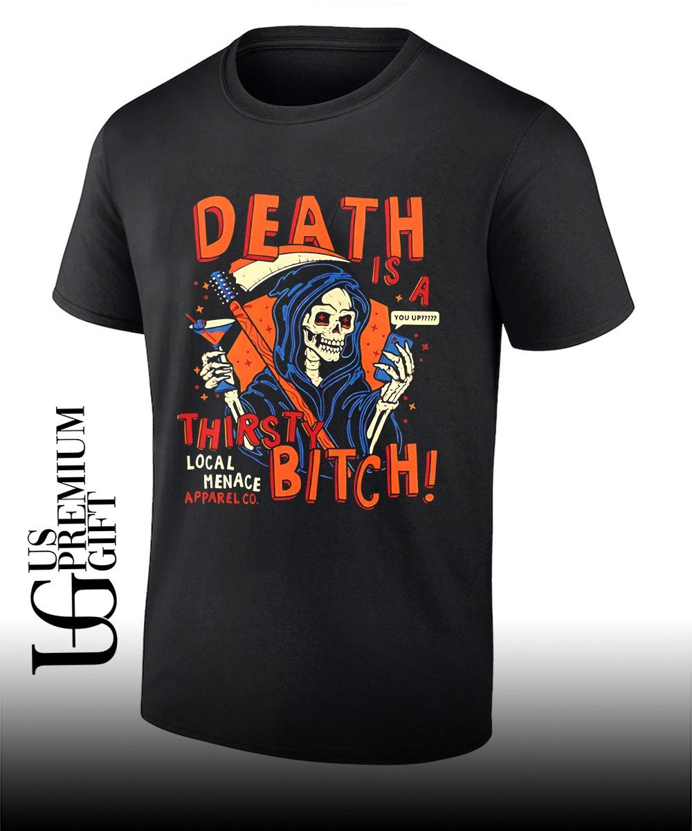 Grim Reaper Death is a thirsty bitch local menace apparel co phone shirt