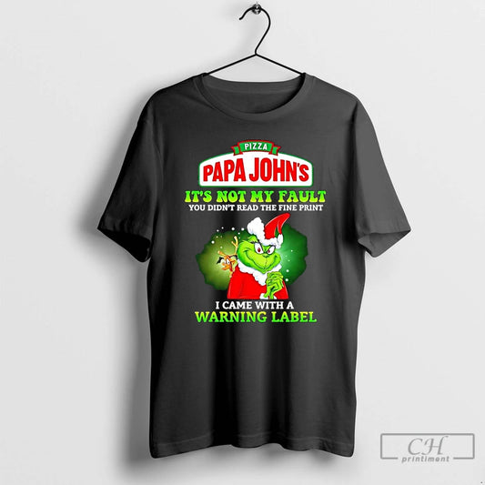 Grinch X Papa Johns Pizza Its Not My Fault You Didnt Read The Fine Print - clothing by TeeHivey.com