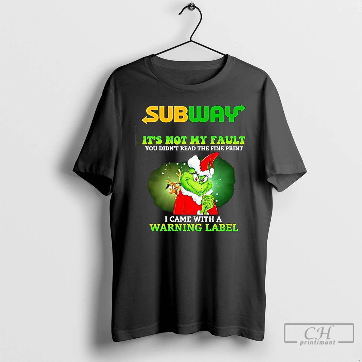Grinch X Subway Its Not My Fault You Didnt Read The Fine Print I Came - clothing by TeeHivey.com