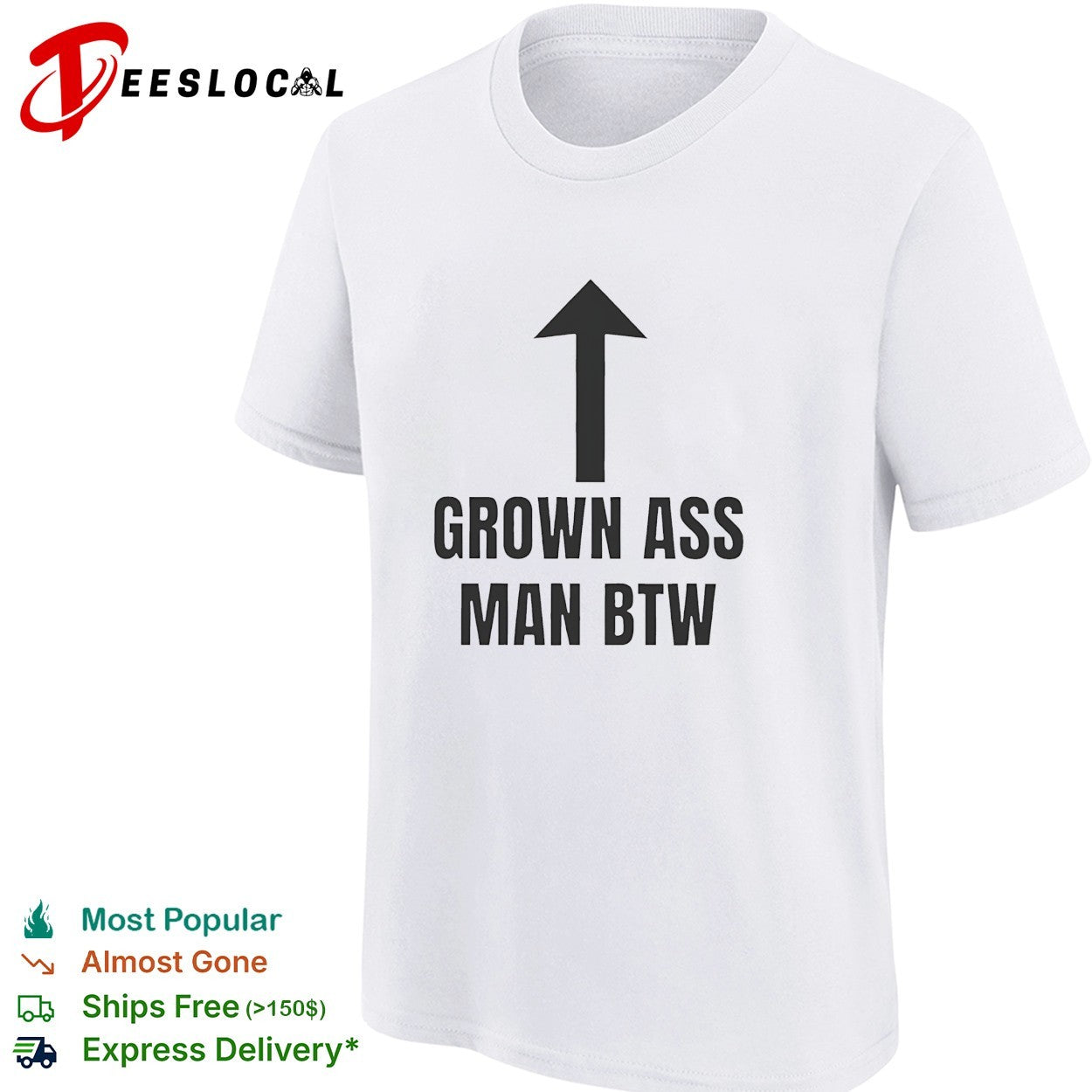 Grown ass man btw shirt