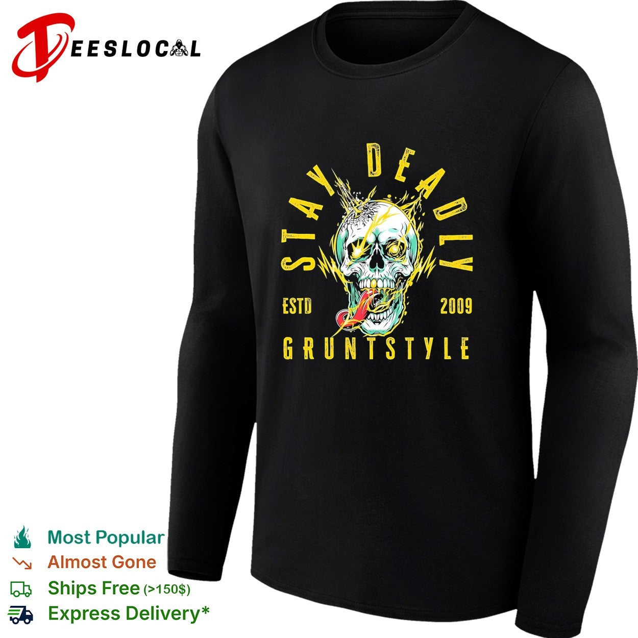 Grunt Style stay deadly est 2009 skull graphic shirt