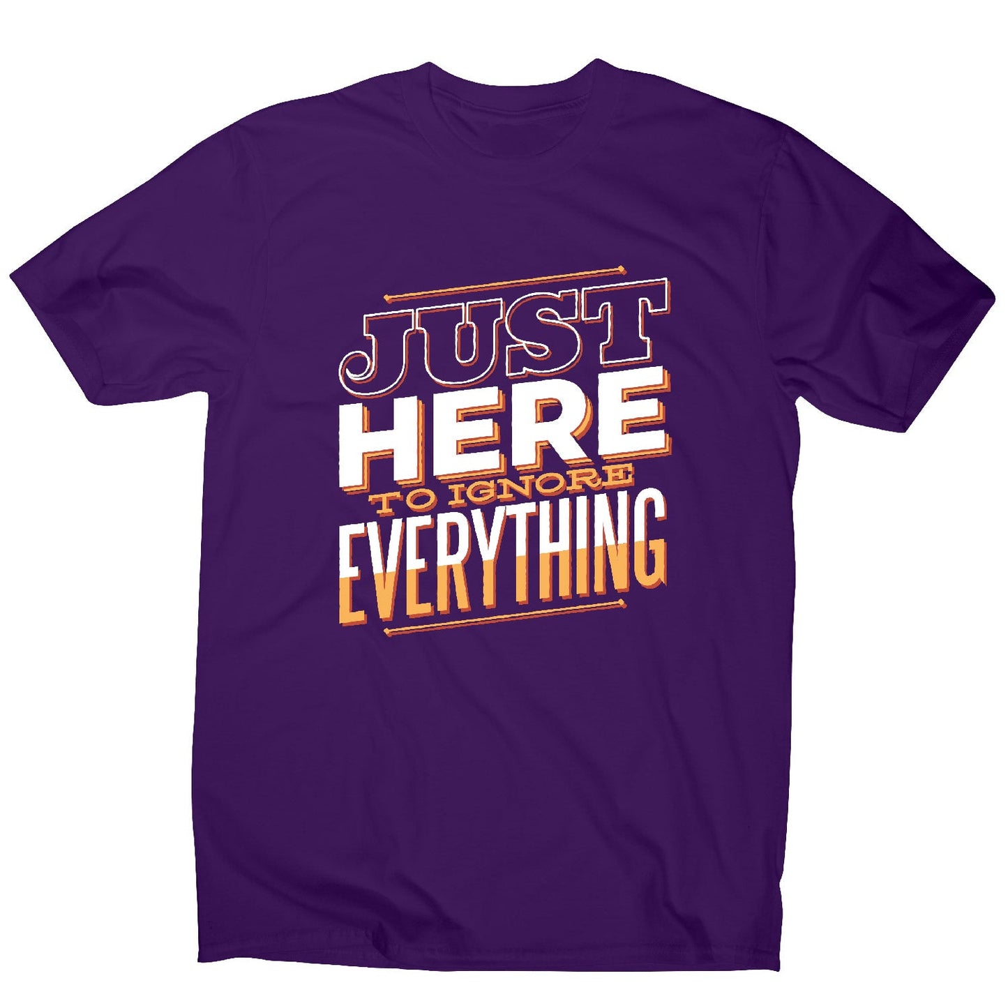 Here to ignore - funny sarcastic men's t-shirt