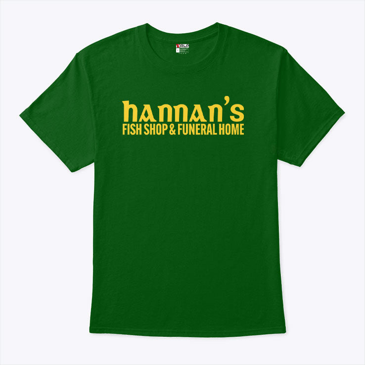 Hannan’s Fish Shop & Funeral Home Shirt