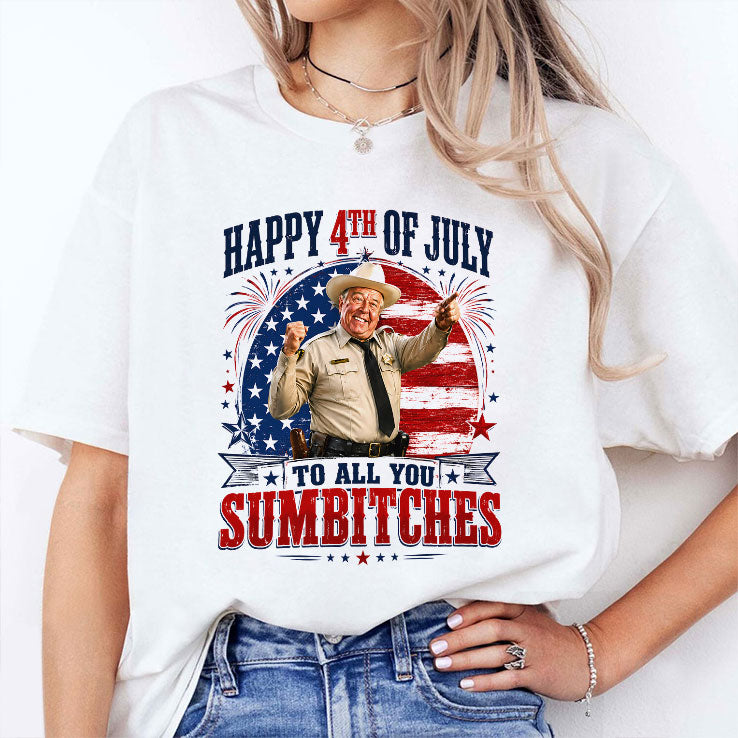 Happy 4th Of July To All You Sumbitches Sheriff Buford T. Justice Shirt