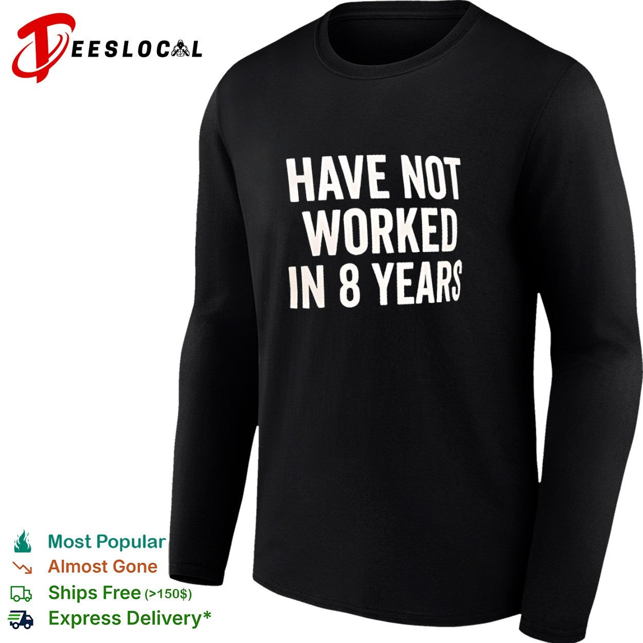 Have not worked in 8 years shirt