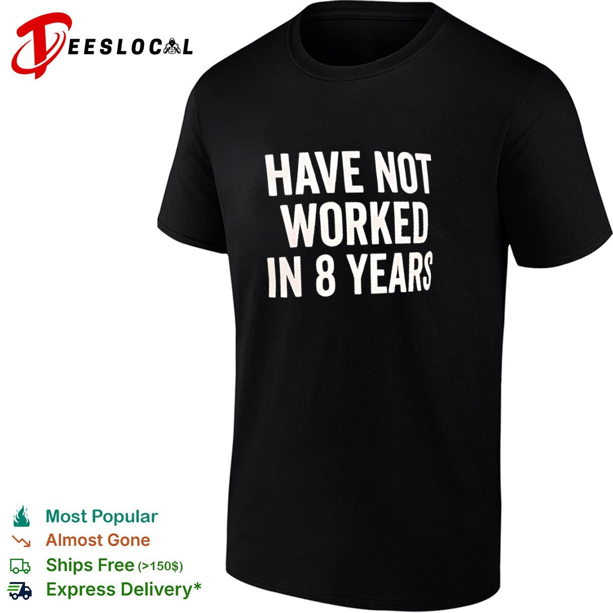Have not worked in 8 years shirt