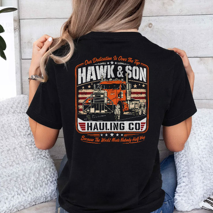 Hawk And Son Hauling Co Out Dedication Is Over The Top Shirt
