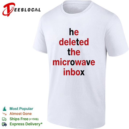He deleted the microwave inbox typography shirt