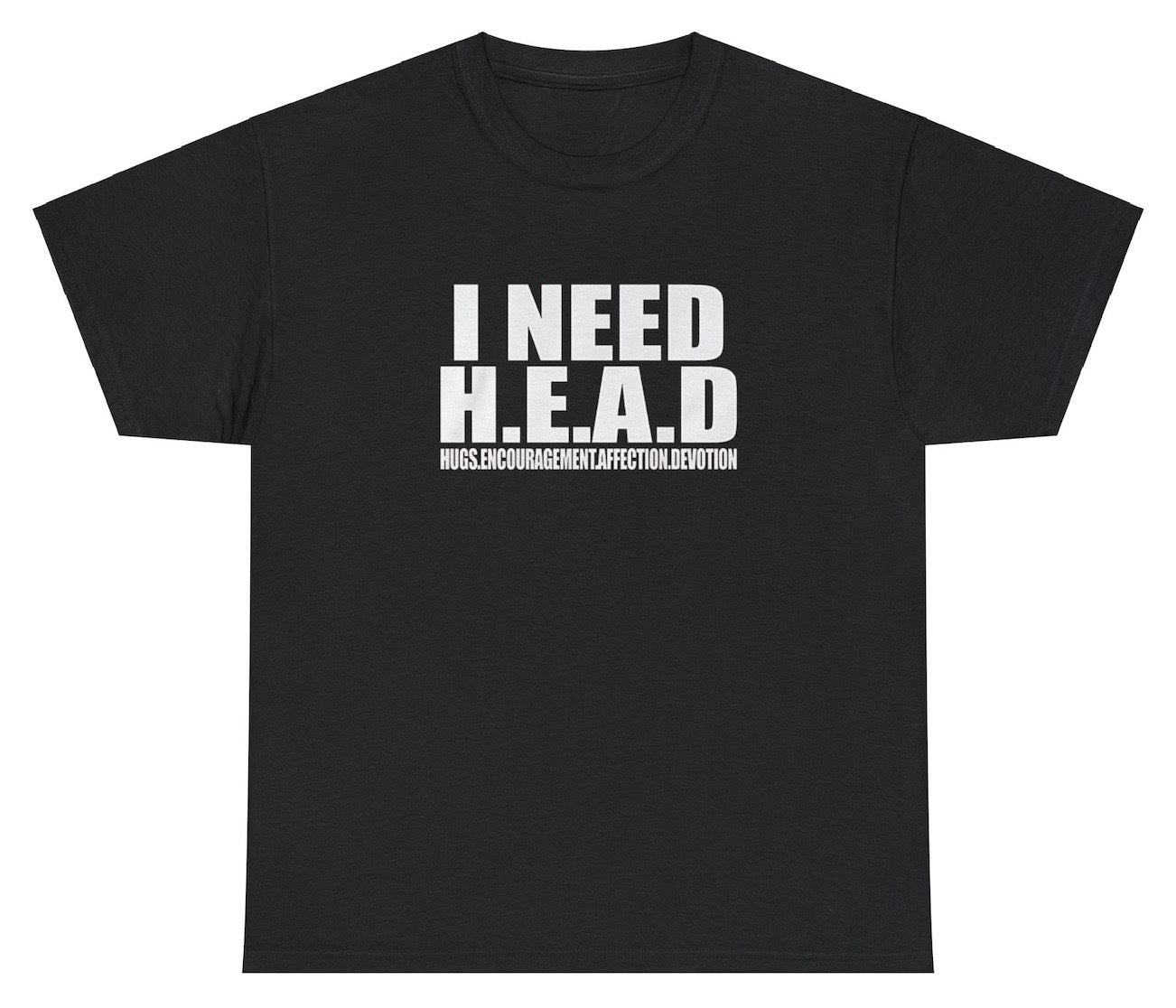 AAA I Need Head T Shirt Style001