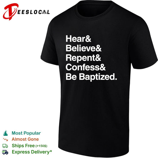 Hear and Believe and Repent and Confess and Be Baptized Religious Faith shirt