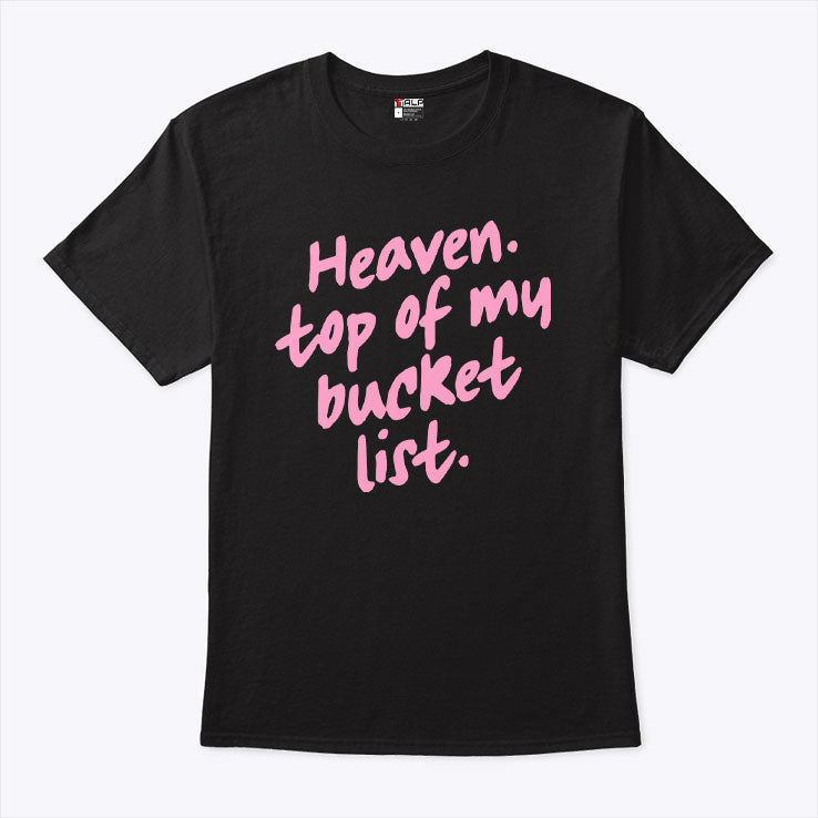 Heaven Top Of My Bucket List T Shirt