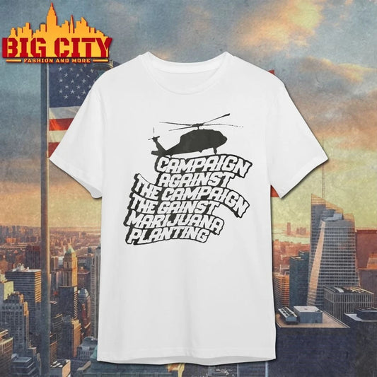 Helicopter Campaign Against The Campaign Against Marijuana Planting T-shirt
