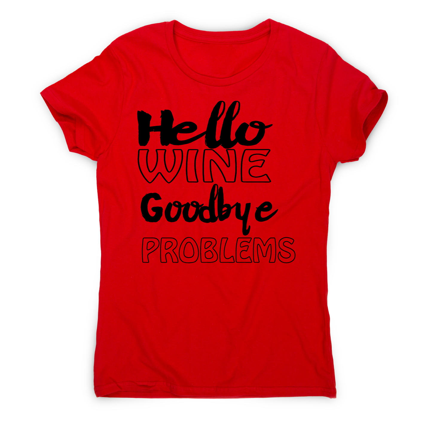 Hello wine goodbye problems funny drinking t-shirt women's