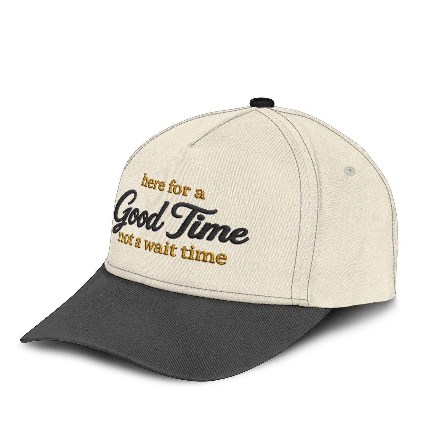 Here For A Good Time Not A Wait Time Hat