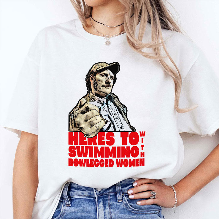 Here’s To Swimming With Bowlegged Women Quint Shirt