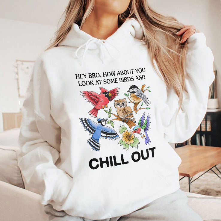 Hey Bro How About You Look At Some Birds And Chill Out Shirt