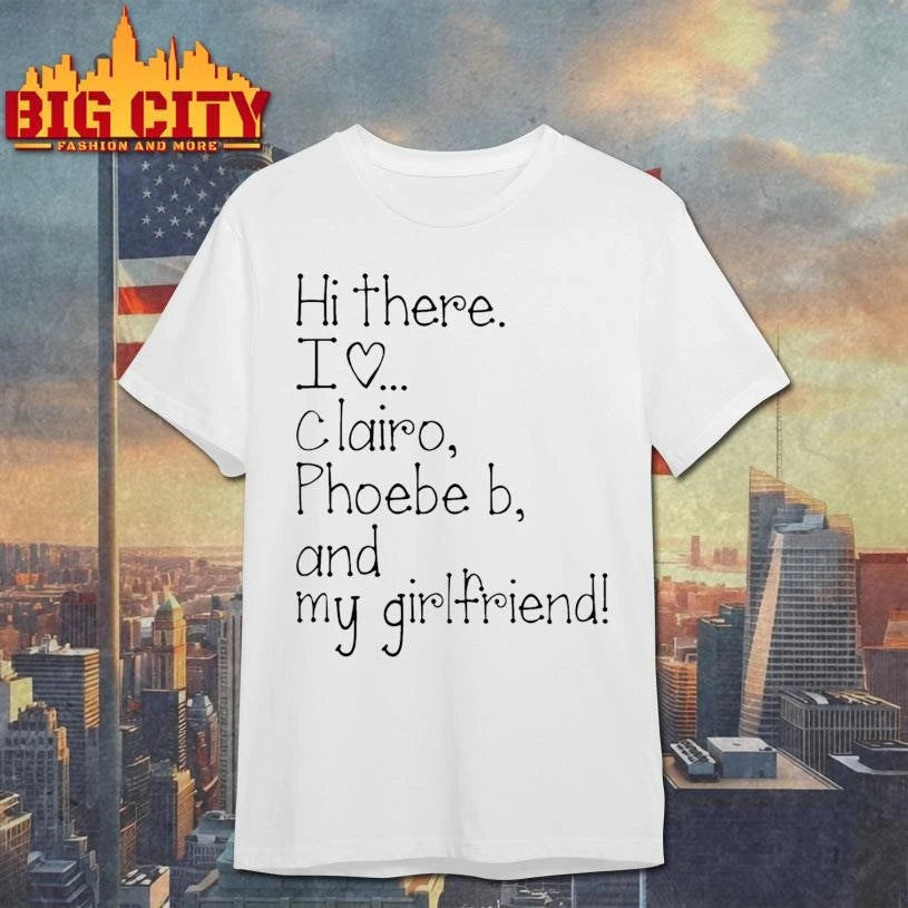 Hi There I Love Clairo Phoebe B And My Girlfriend Shirt