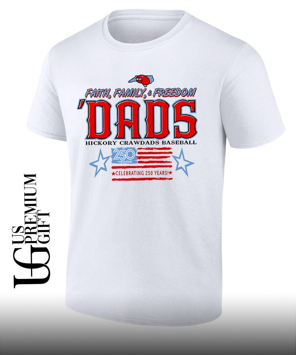 Hickory Crawdads Baseball Faith Family and Freedom Dads Celebrating 250 Years shirt