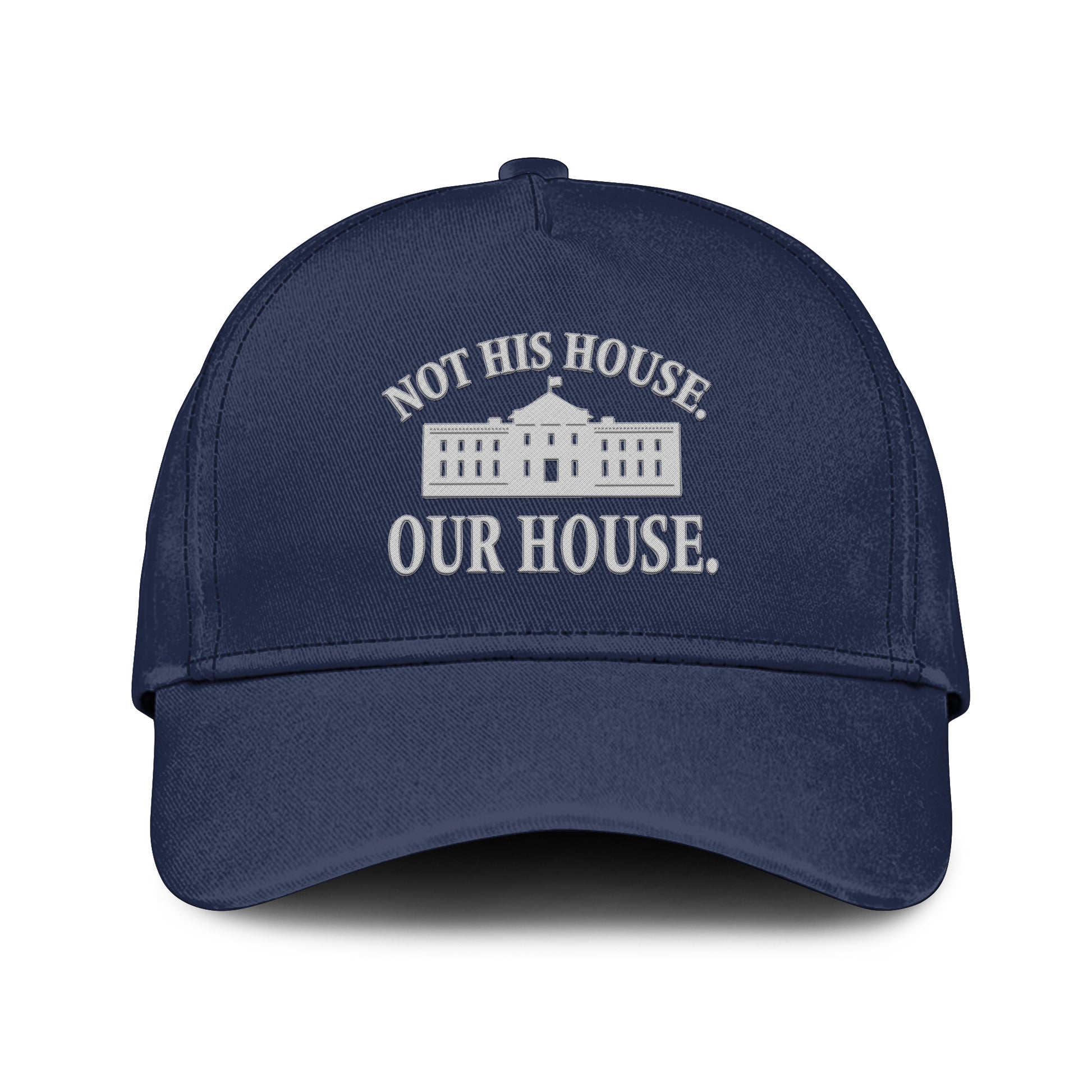 Hillary Clinton Not His House Our House Hat
