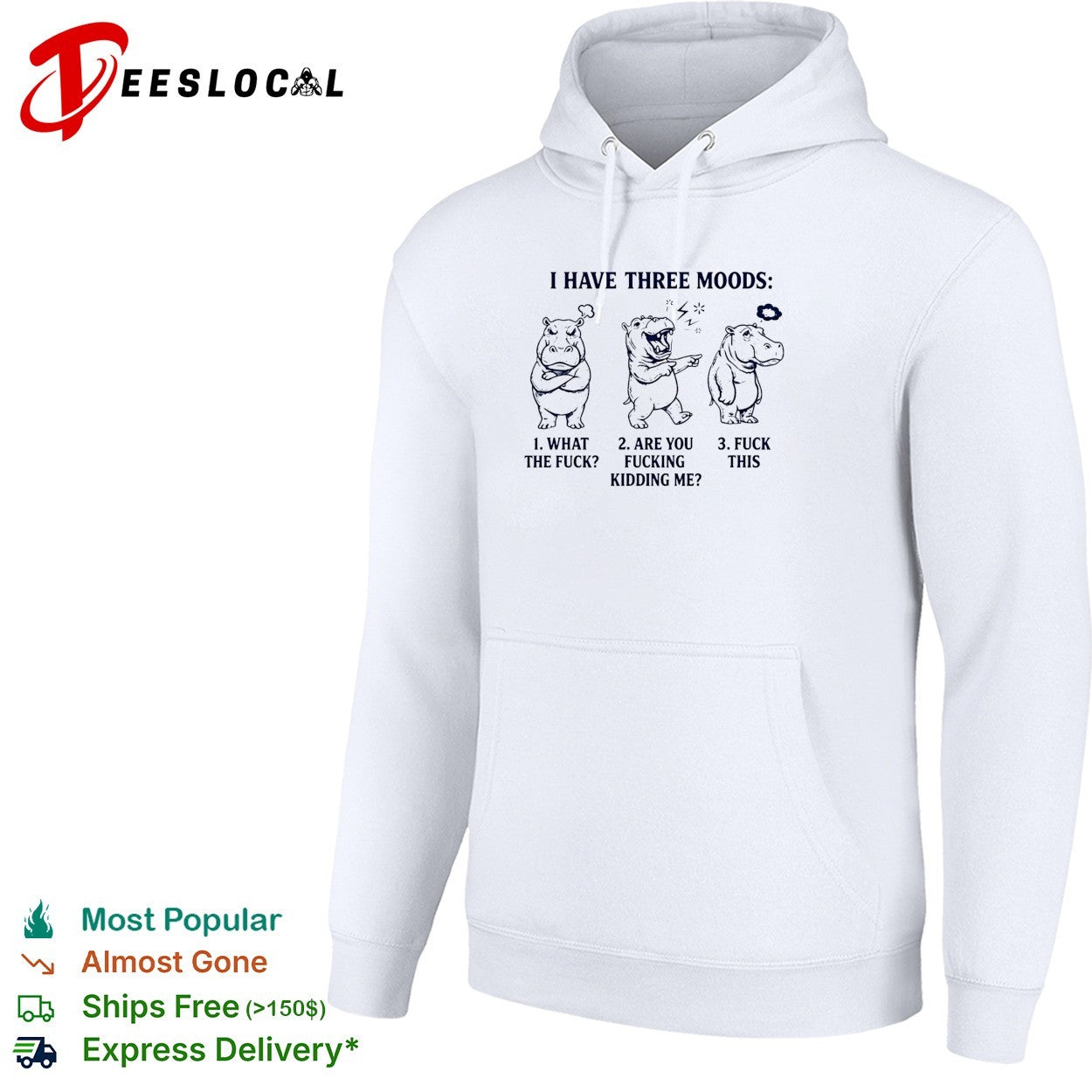 Hippo I have three moods 1 what the fuck 2 are you fucking kidding me 3 fuck this shirt