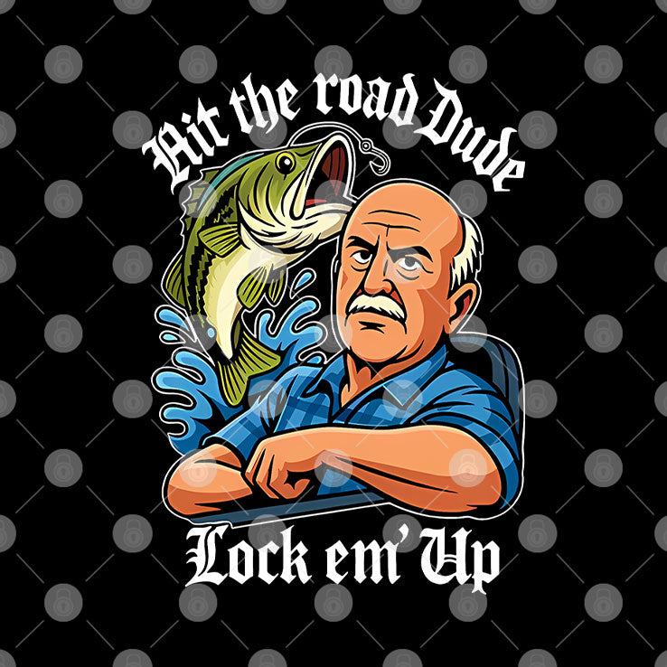 Hit The Road Dude Lock Em Up T Shirt
