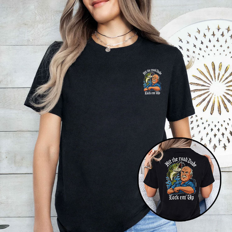 Hit The Road Dude Lock Em Up T Shirt
