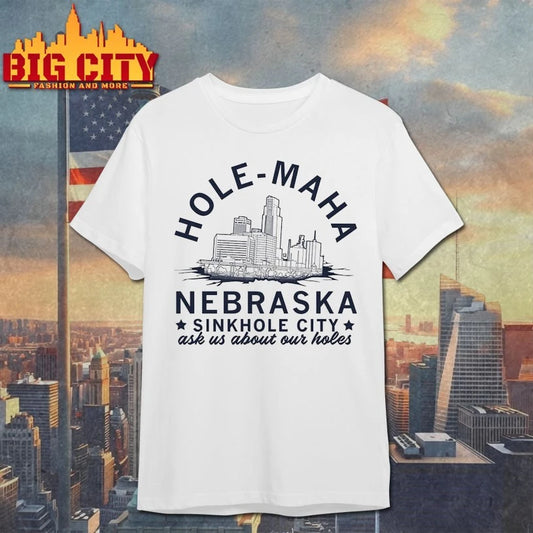 Hole-Maha Nebraska sinkhole city T-shirt