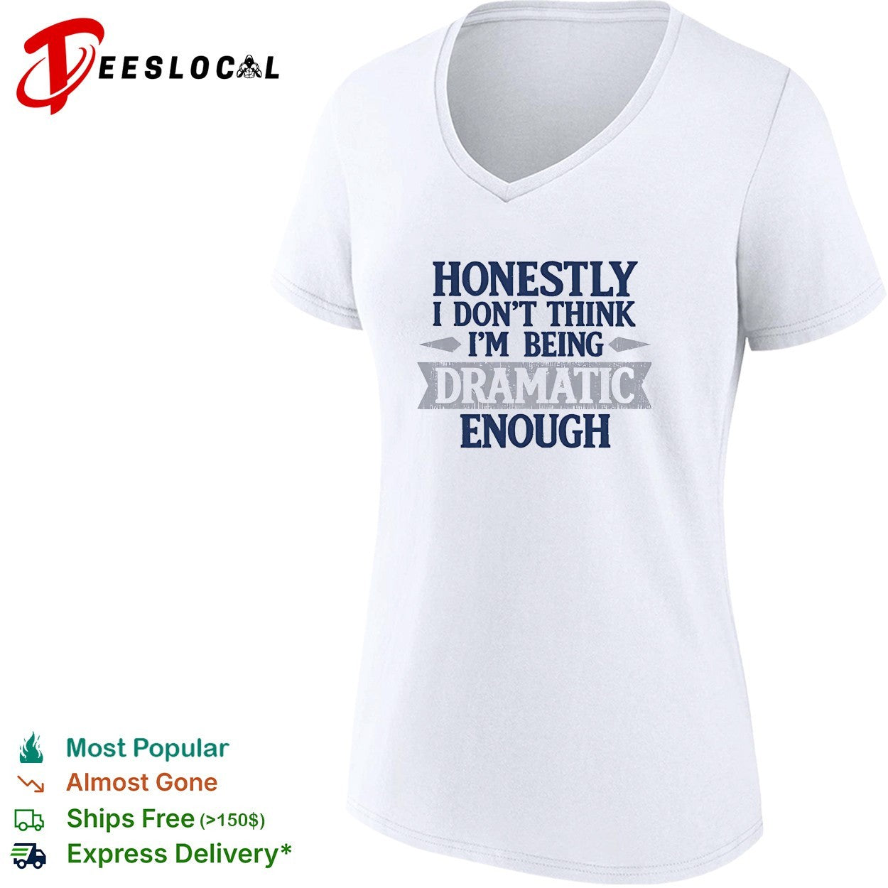 Honestly i don’t think i’m being dramatic enough shirt