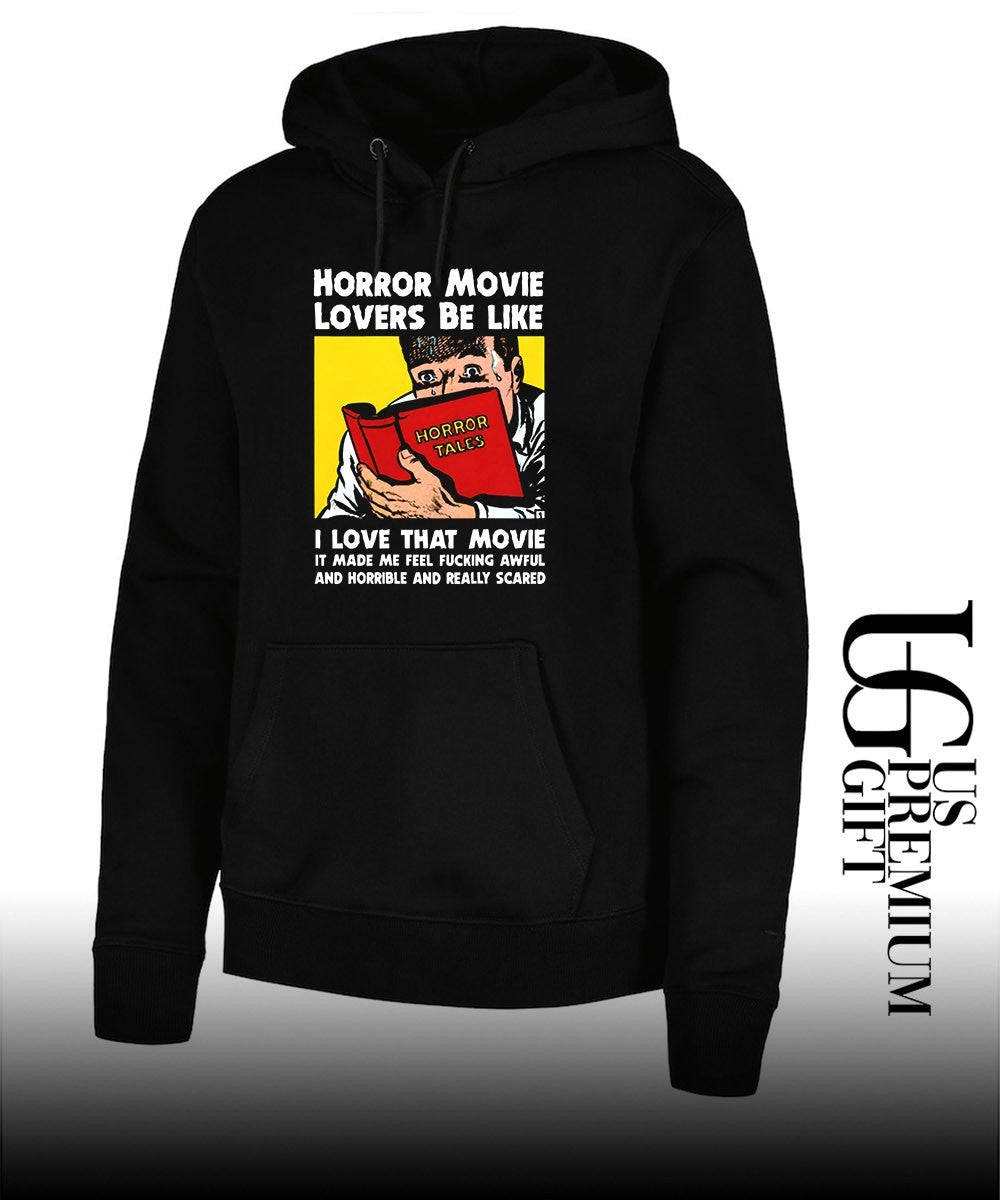 Horror movie lovers be like I love that movie it made me feel fucking awful and horrible and really scared shirt