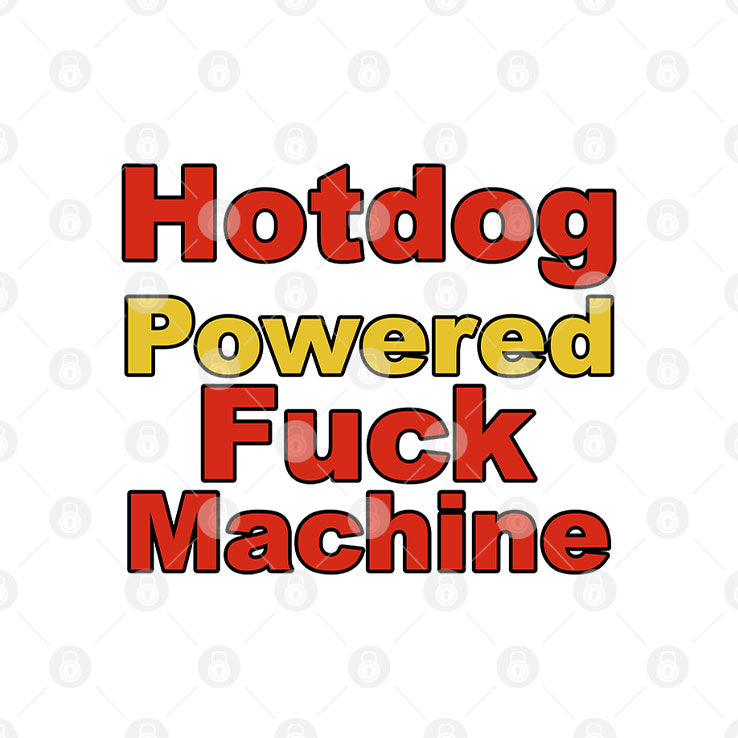 Hotdog Powered Fuck Machine T Shirt