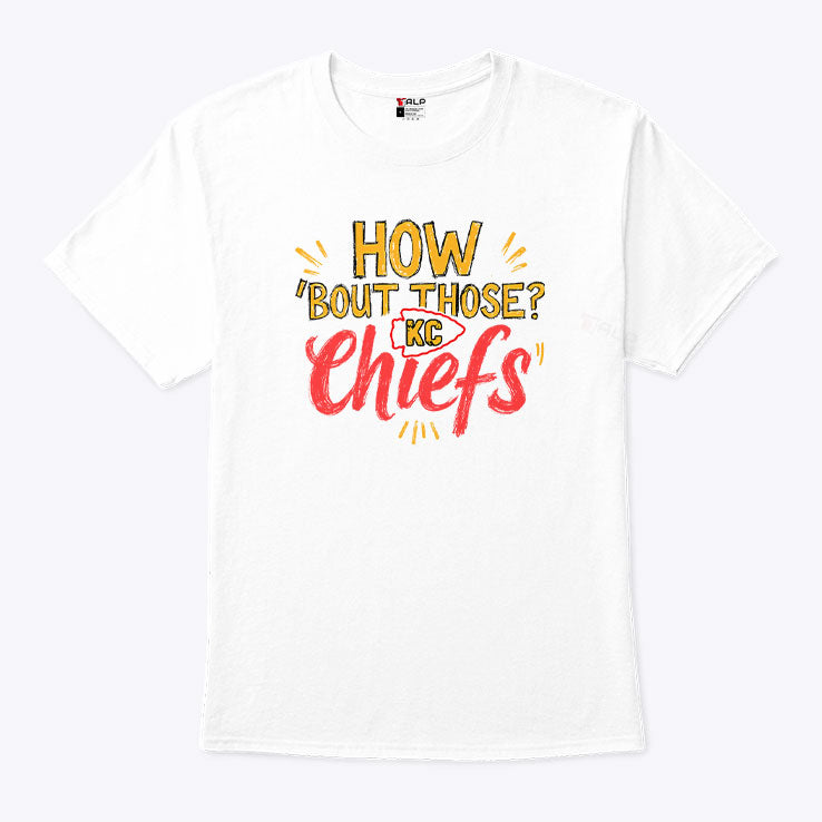 How ‘Bout Those KC Chiefs T Shirt