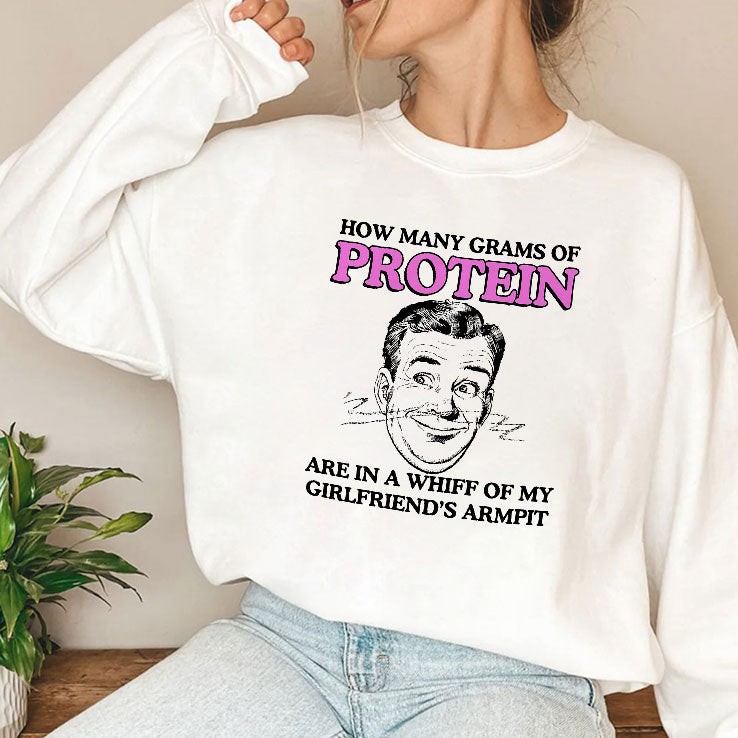 How Many Grams Of Protein Are In A Whiff Of My Girlfriend’s Armpit Shirt