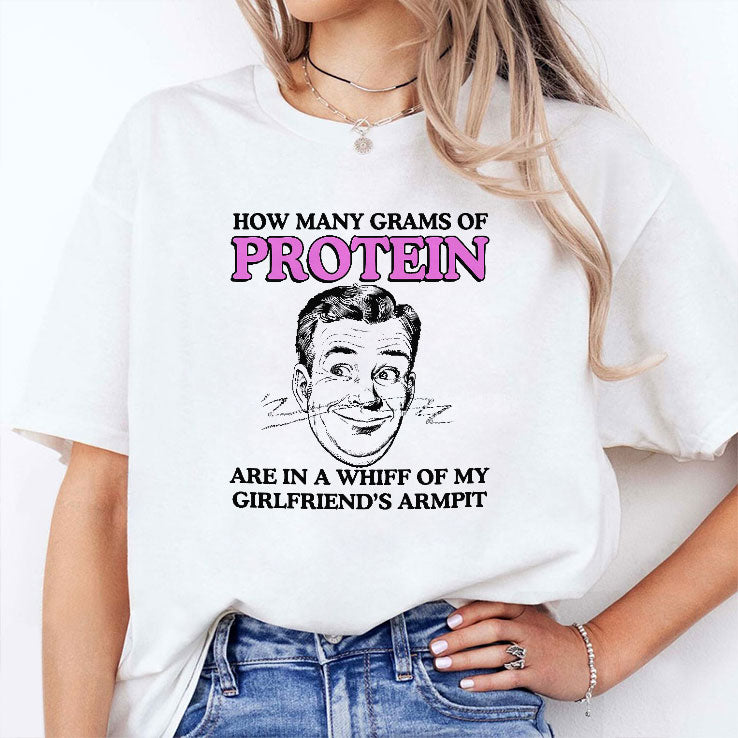 How Many Grams Of Protein Are In A Whiff Of My Girlfriend’s Armpit Shirt