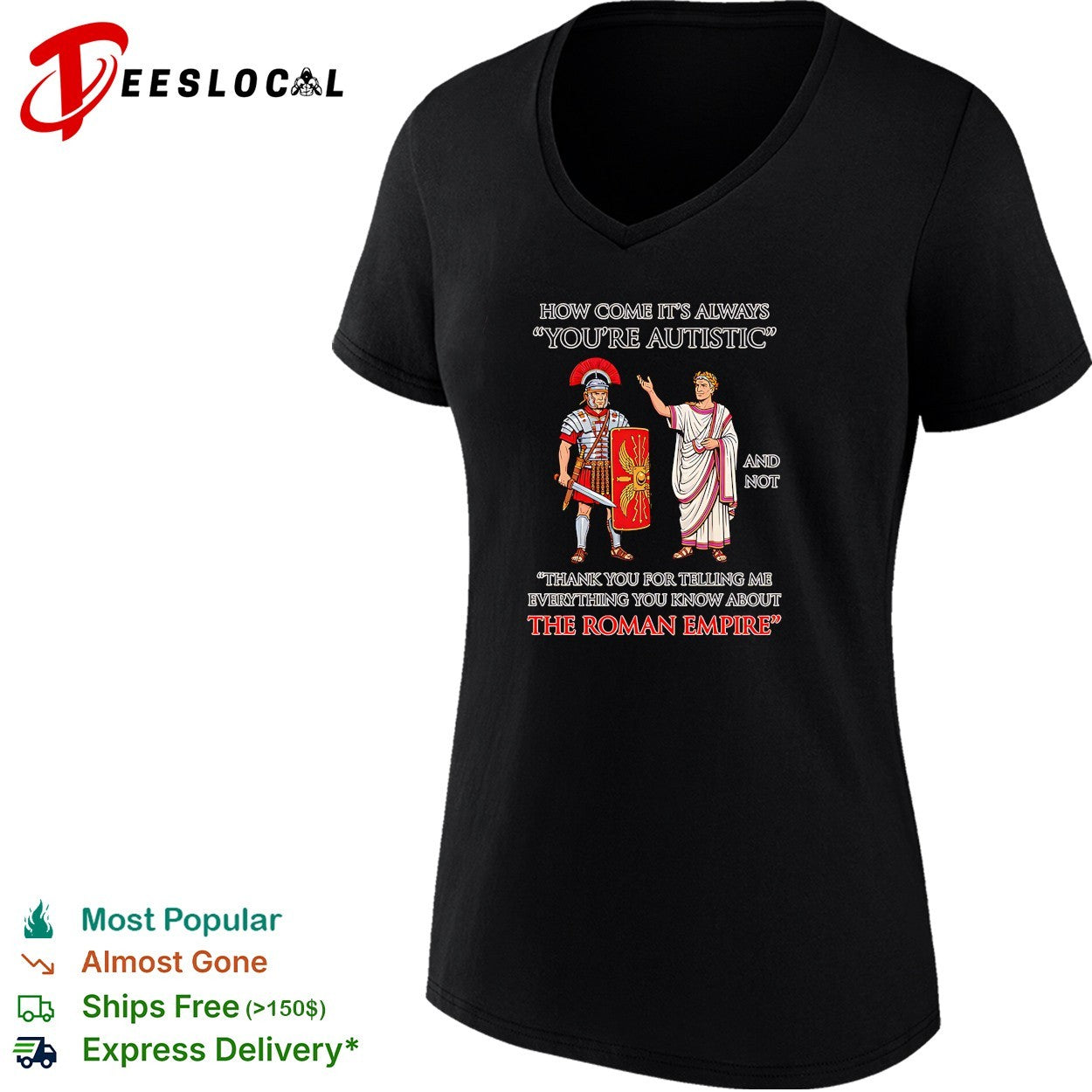 How come its always youre autistic thank you for telling me about the Roman Empire shirt