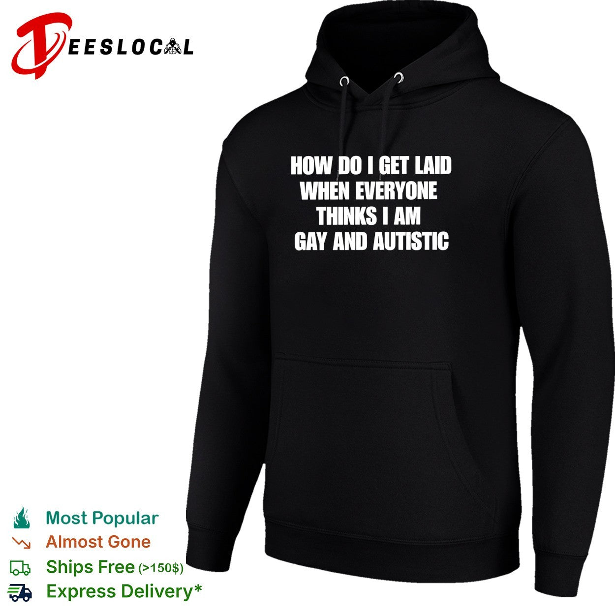 How do I get laid when everyone thinks I’m gay and autistic funny shirt
