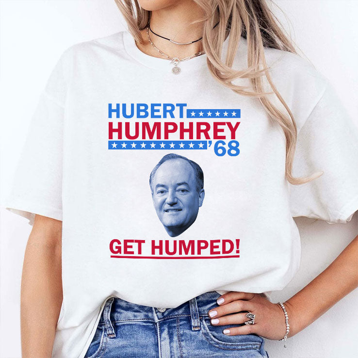Hubert Humphrey ’68 Get Humped T Shirt