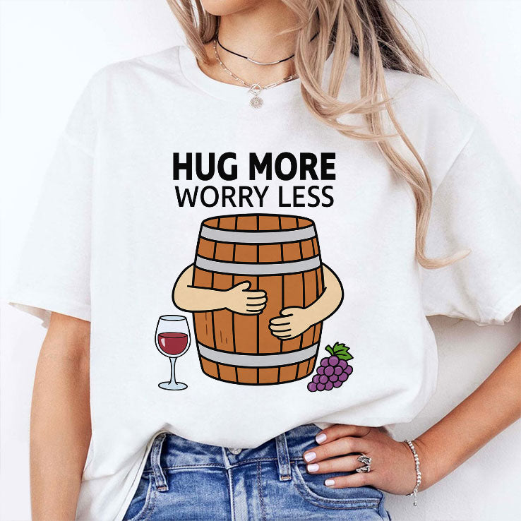 Hug More Worry Less Wine Barrel Shirt