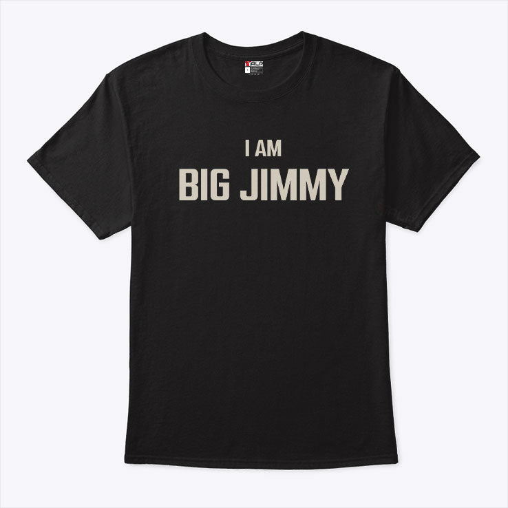 Jimmy Failla I Am Big Jimmy T Shirt