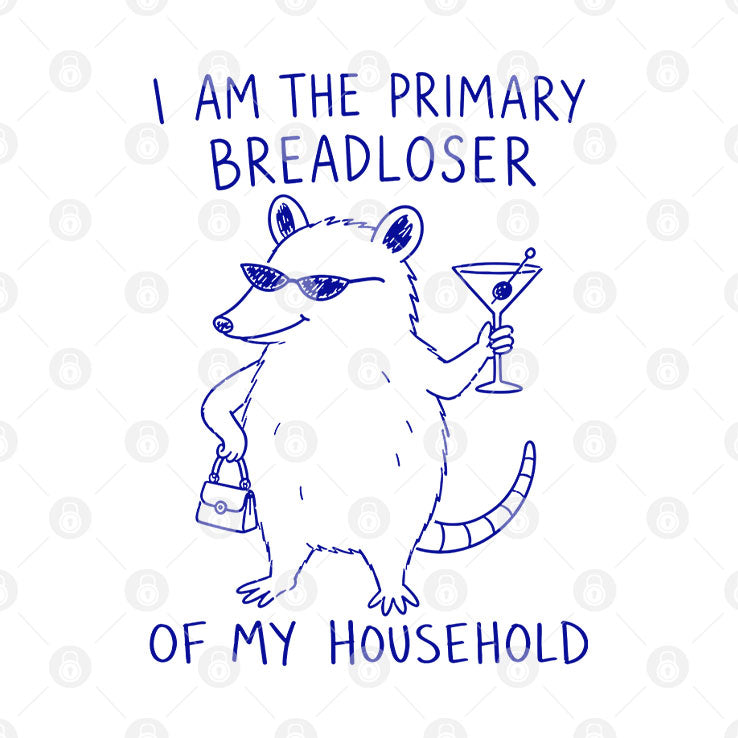 I Am The Primary Breadloser Of My Household Possum T Shirt