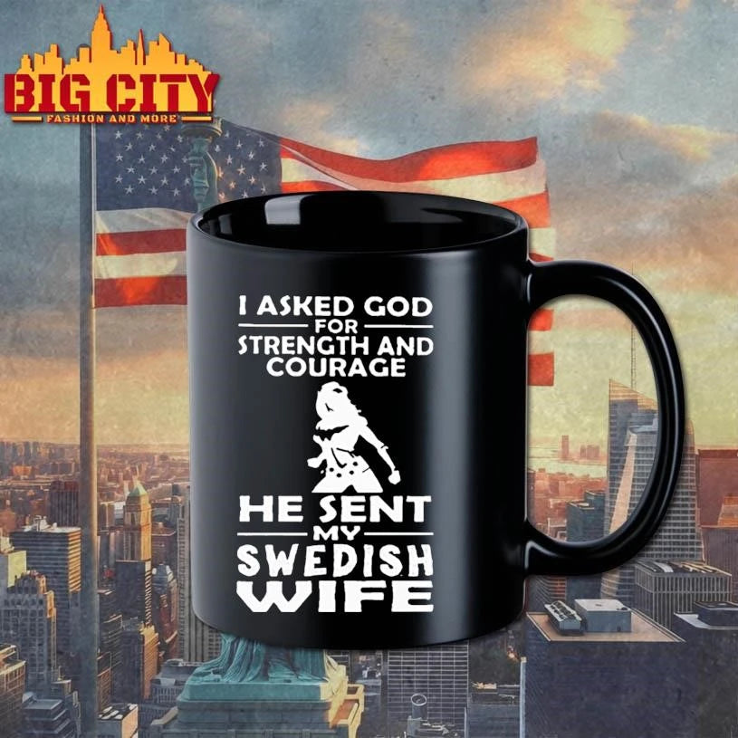 I Asked God For Strength And Courage He Sent My Swedish Wife Wonder Woman Graphic Shirt