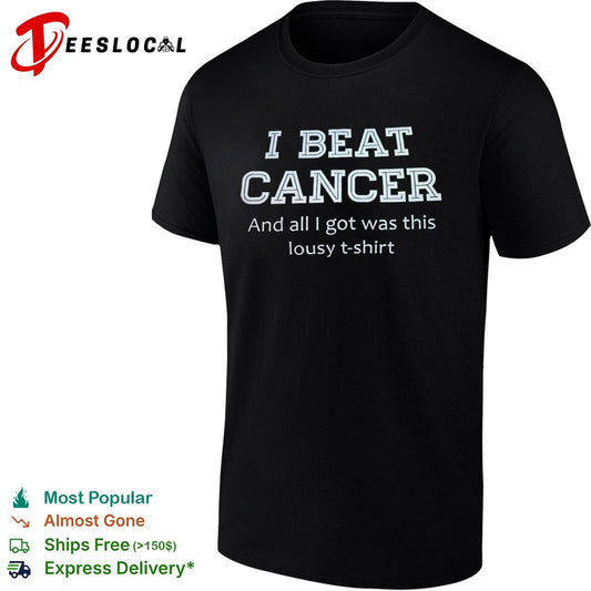 I Beat Cancer and all I got was this lousy shirt