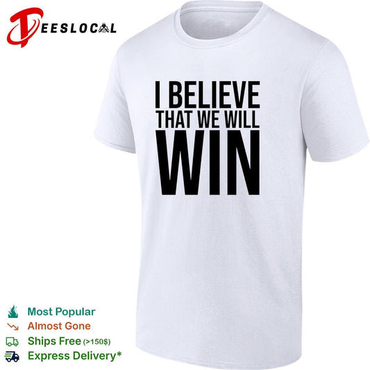 I Believe That We Will Win Shirt